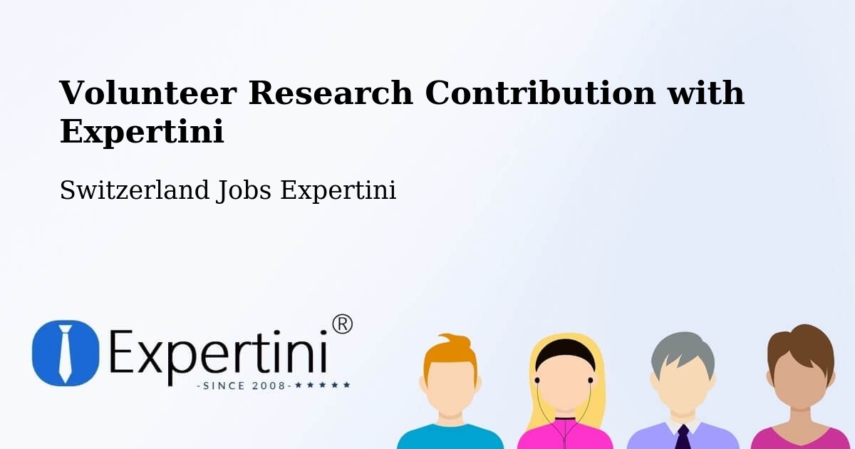 Volunteer Research Contribution Program – Worb - Switzerland Jobs Expertini